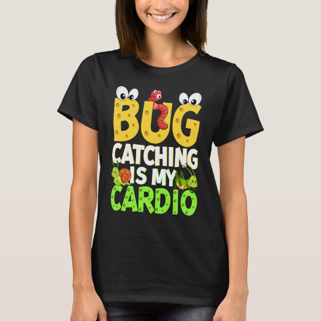 Bug  Insect Science  Bug Catching is my Cardio  21 T-Shirt (Front)