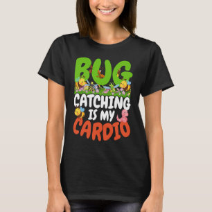Bug Insect Science Bug Catching is my Cardio 22 T-Shirt
