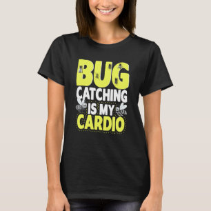Bug Insect Science Bug Catching is my Cardio 5 T-Shirt