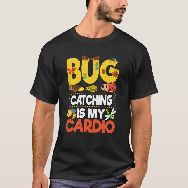 Bug Insect Science Bug Catching is my Cardio  7 T-Shirt (Front)