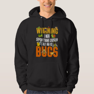 Bug  Insect Science I Talk Spontaneously About Bug Hoodie