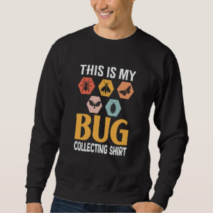 Bug Insect Science This is My Bug Collecting Outfi Sweatshirt