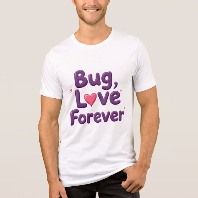 Bug Love Forever T-Shirt Tri-Blend Shirt (Front)