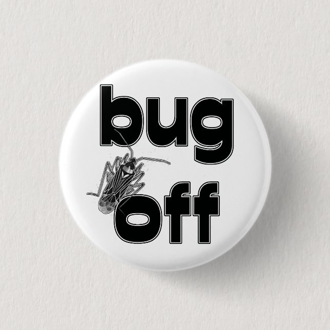 Bug Off 1 Inch Round Button (Front)