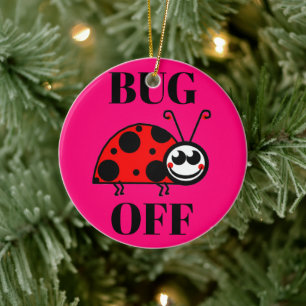 Bug Off Ceramic Ornament