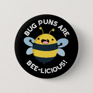 Bug Puns Are Bee-licious Funny Bee Pun Dark BG 2 Inch Round Button
