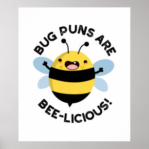 Bug Puns Are Bee-licious Funny Delicious Bee Pun Poster