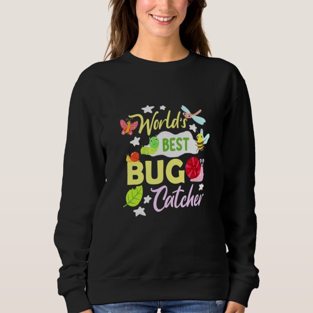 Bug Worlds Best Bug Catcher Insect Entomologist Sweatshirt (Front)