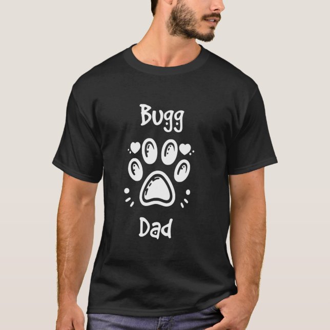 Bugg Dad Boston Terrier Pug Mix Dog Owner T-Shirt (Front)