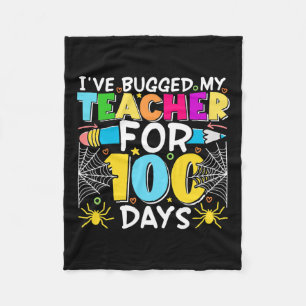 Bugged My Teacher For 100 Days Of School Boy Girls Fleece Blanket