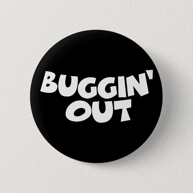 Buggin' Out 2 Inch Round Button (Front)