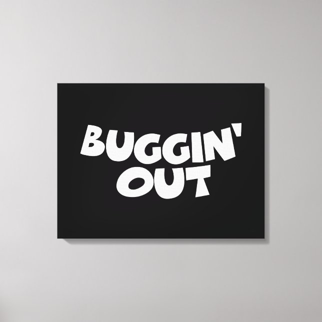 Buggin' Out Canvas Print (Front)