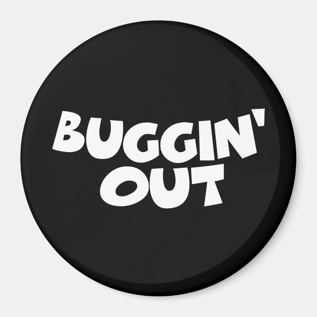 Buggin' Out Magnet (Front)