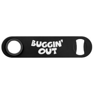 Buggin' Out Speed Bottle Opener