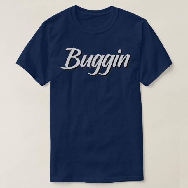 Buggin T-Shirt (Design Front)