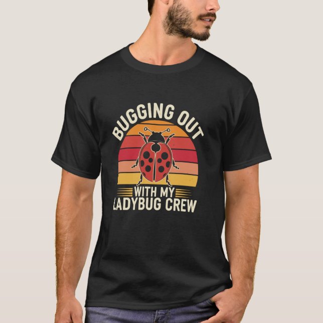 Bugging out with my ladybug crew Retro Ladybug Bee T-Shirt (Front)