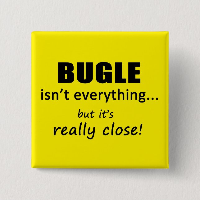 Bugle Isn't Everything 2 Inch Square Button (Front)