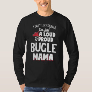 Bugle Mom Design - Loud And Proud Mama T-Shirt