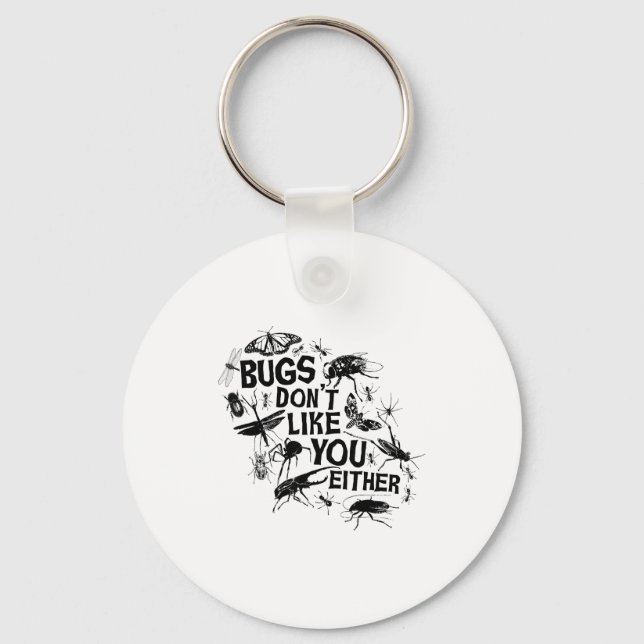 Bugs Don't Like You Either - Insect Bug Sder Funny Keychain (Front)