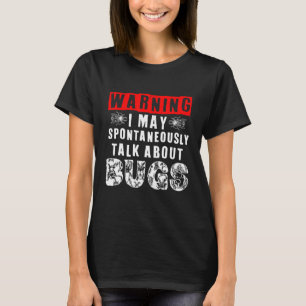 bugs, Insects talk warning Funny Insect hunter bug T-Shirt