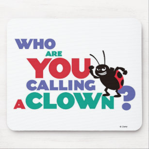 Bug's Life Francis "who are you calling a clown?" Mouse Pad