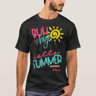 Buh Bye School Hello Summer Counsellor Off Duty T-Shirt