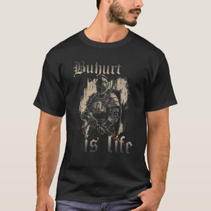 Buhurt Is Life Knight Tournament Joust HEMA Warrio T-Shirt