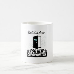 Build a door for new opportunities coffee mug