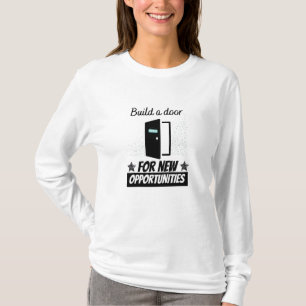 Build a door for new opportunities T-Shirt