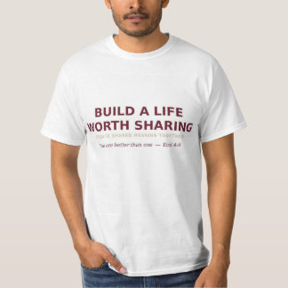 Build a Life Worth Sharing — Shared Meaning Tee