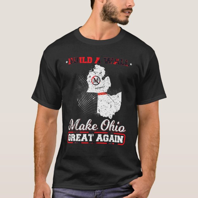 Build A Wall Make Ohio Great Again Funny State Gif T-Shirt (Front)