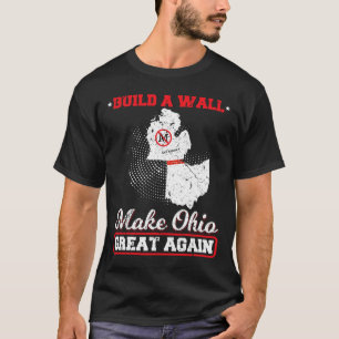 Build a wall make ohio great again funny state gif T-Shirt
