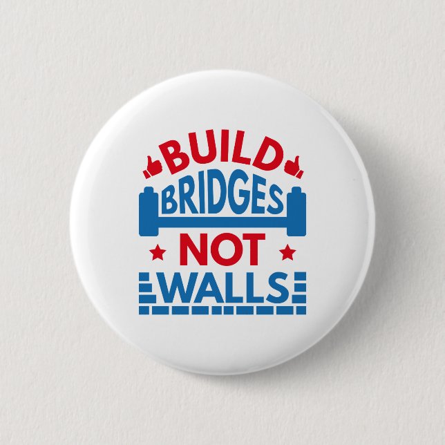 Build Bridges Not Walls 2 Inch Round Button (Front)