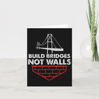 Build Bridges Not Walls Anti Trump  Card