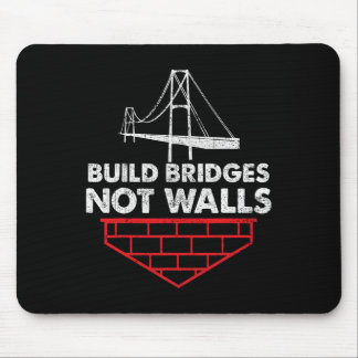 Build Bridges Not Walls Anti Trump Mouse Pad