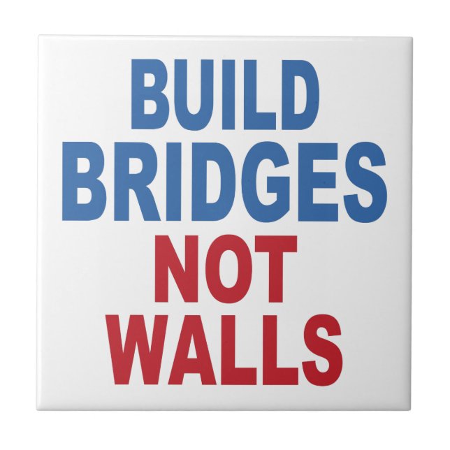 “Build Bridges Not Walls” ceramic tiles (Front)