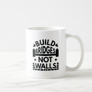 Build Bridges Not Walls Coffee Mug