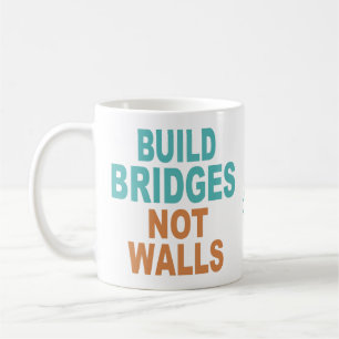 “Build Bridges Not Walls” custom name mugs