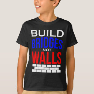Build Bridges Not Walls Democrat Anti Trump Politi T-Shirt