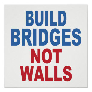 “Build Bridges Not Walls” poster