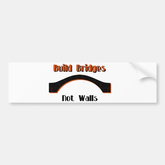 Build Bridges not Walls Protest Bumper Sticker (Front)