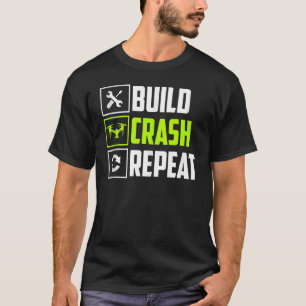 Build Crash Repeat Rc Drone Racers Operators T-Shirt