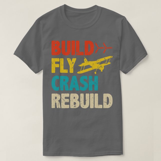 Build Fly Crash RC Plane Pilot Model Airplane T-Shirt (Design Front)