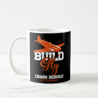 Build Fly Crash Rebuild  Rc Airplane Pilot Rc Plan Coffee Mug