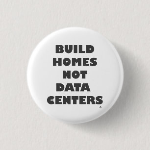 Build Homes Not Data Centres Statement 1 Inch Round Button