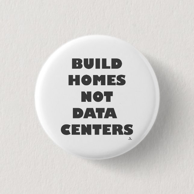 Build Homes Not Data Centres Statement  1 Inch Round Button (Front)