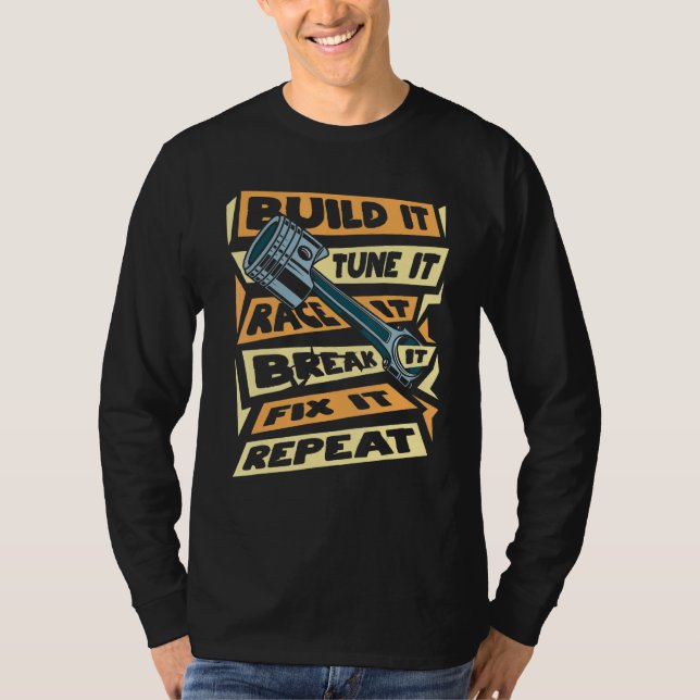 Build It Tune It Race It Break It Fix It Repeat Dr T-Shirt (Front)