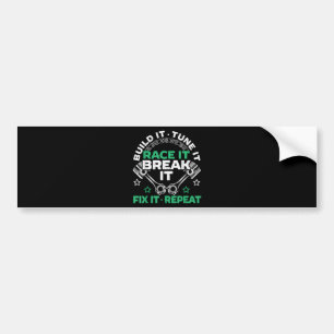 Build It Tune It Race It Break It Fix It Repeat Mo Bumper Sticker