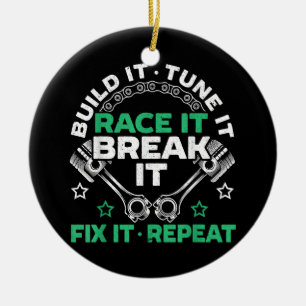 Build It Tune It Race It Break It Fix It Repeat Mo Ceramic Ornament