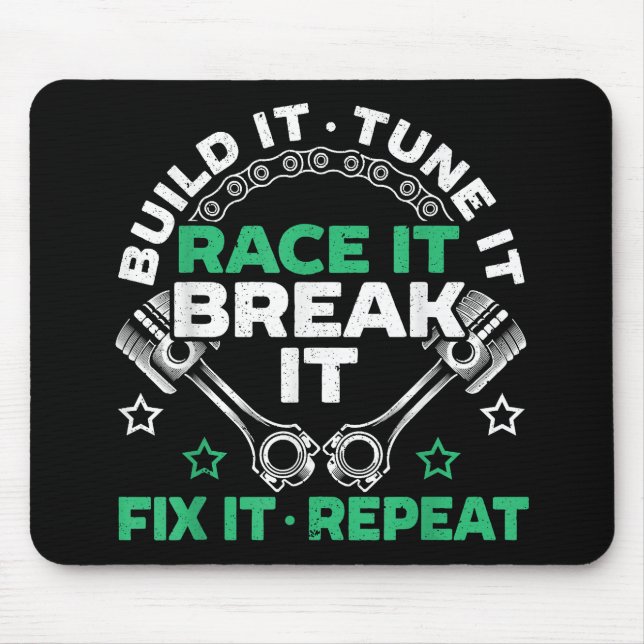 Build It Tune It Race It Break It Fix It Repeat Mo Mouse Pad (Front)